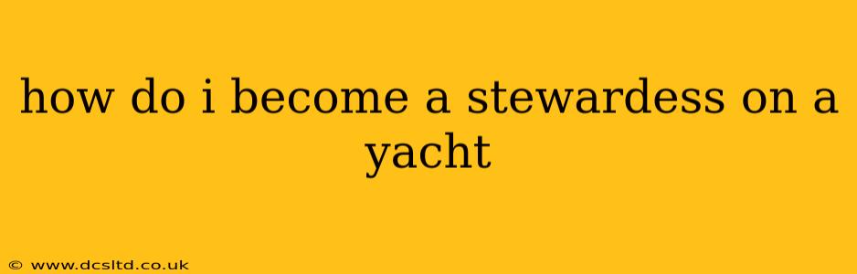 how do i become a stewardess on a yacht