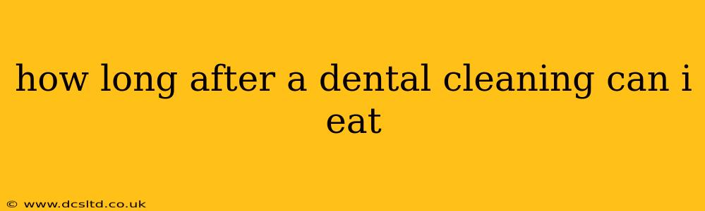 how long after a dental cleaning can i eat