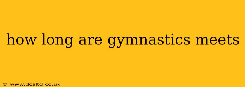 how long are gymnastics meets