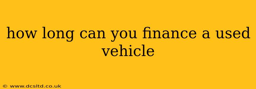 how long can you finance a used vehicle