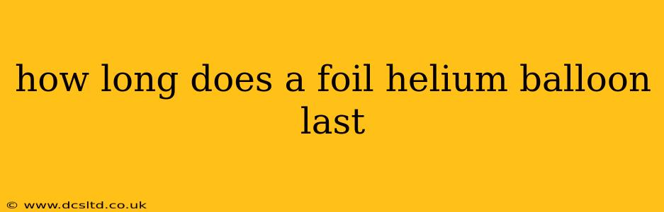 how long does a foil helium balloon last