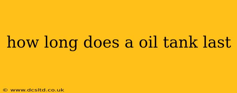 how long does a oil tank last