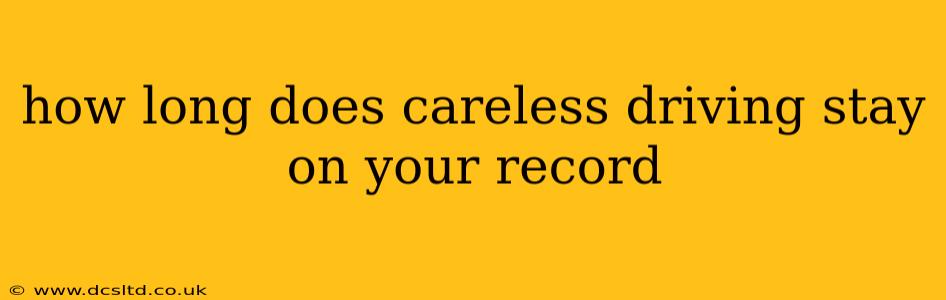 how long does careless driving stay on your record