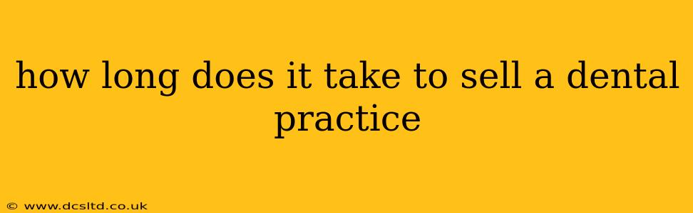 how long does it take to sell a dental practice