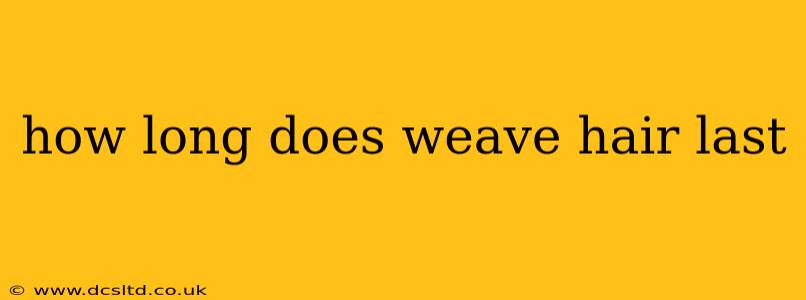how long does weave hair last