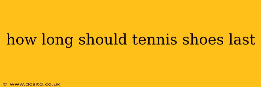 how long should tennis shoes last