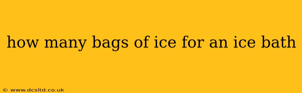 how many bags of ice for an ice bath