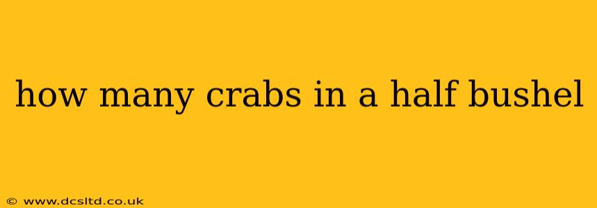 how many crabs in a half bushel