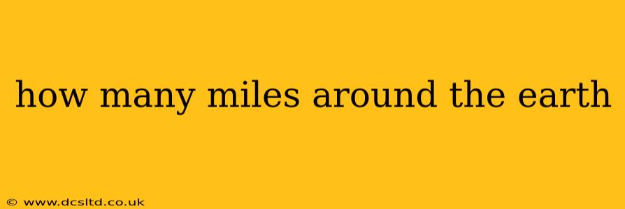 how many miles around the earth