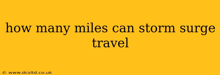 how many miles can storm surge travel