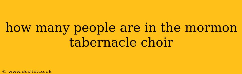 how many people are in the mormon tabernacle choir