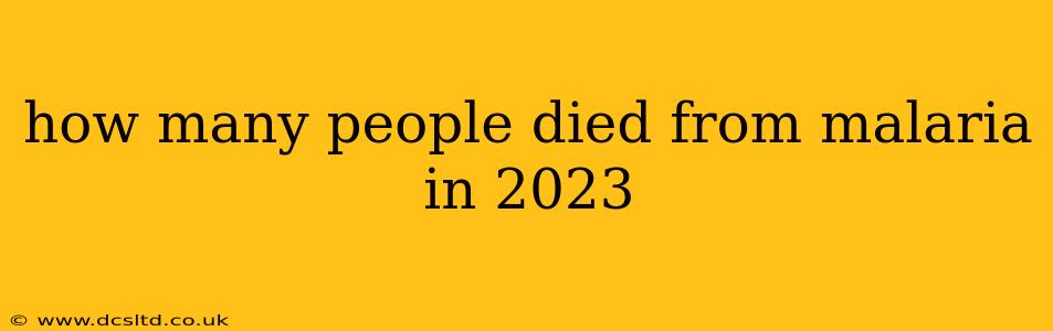how many people died from malaria in 2023