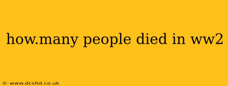 how.many people died in ww2