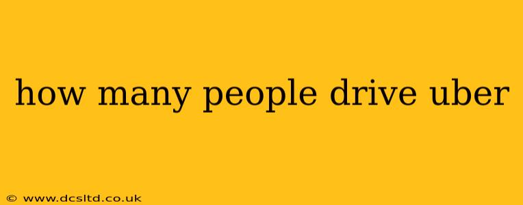 how many people drive uber