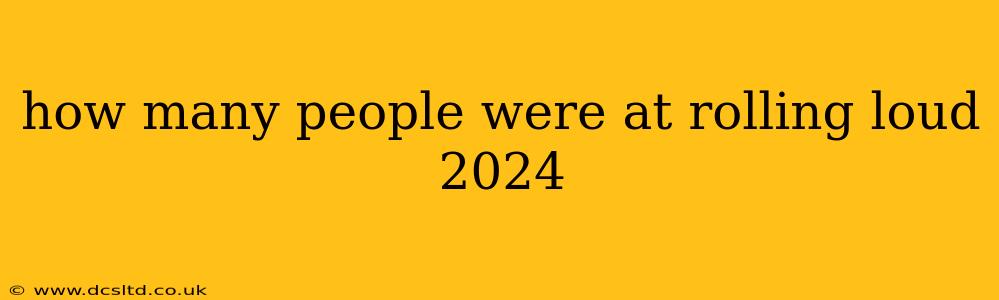 how many people were at rolling loud 2024