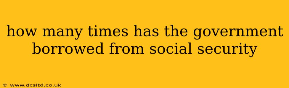 how many times has the government borrowed from social security