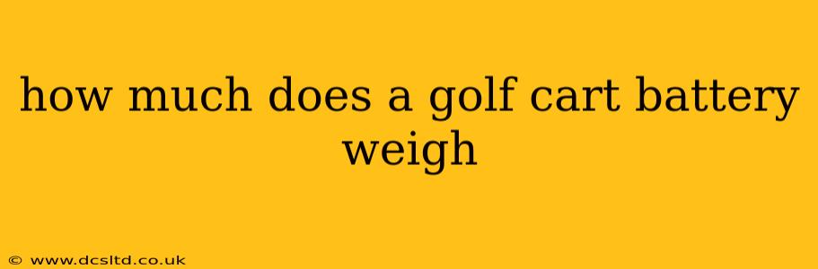 how much does a golf cart battery weigh