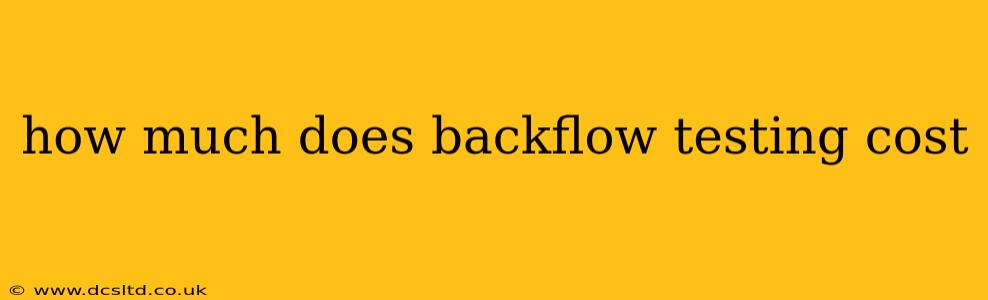 how much does backflow testing cost