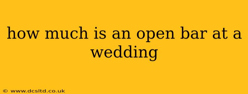 how much is an open bar at a wedding