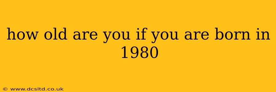 how old are you if you are born in 1980