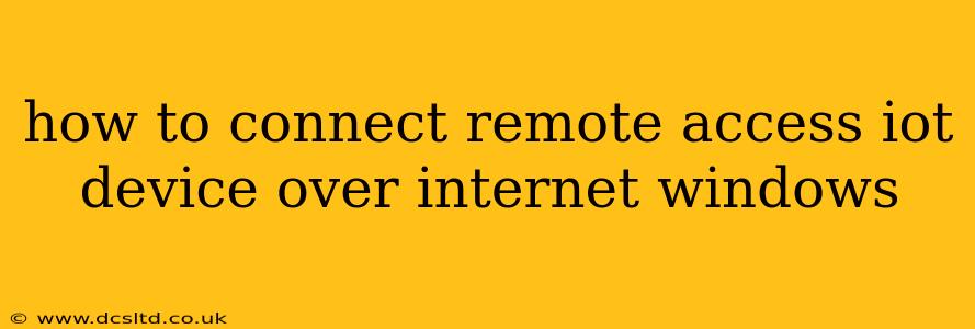 how to connect remote access iot device over internet windows