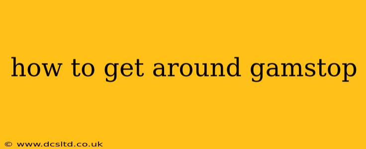 how to get around gamstop