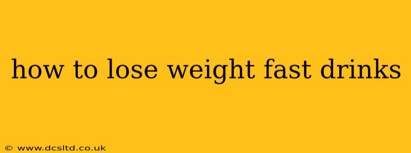 how to lose weight fast drinks