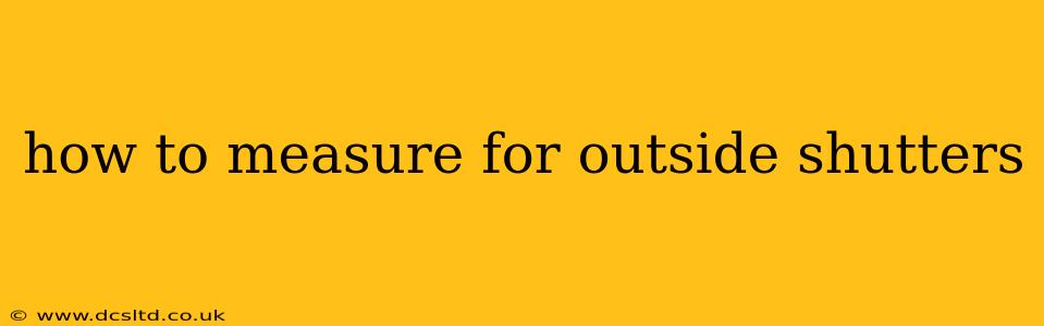 how to measure for outside shutters