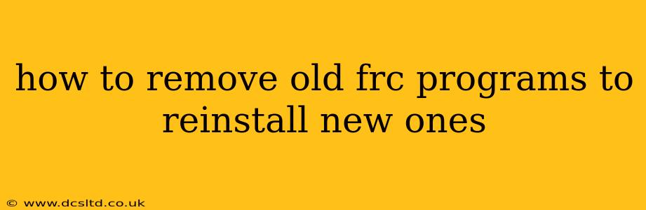 how to remove old frc programs to reinstall new ones