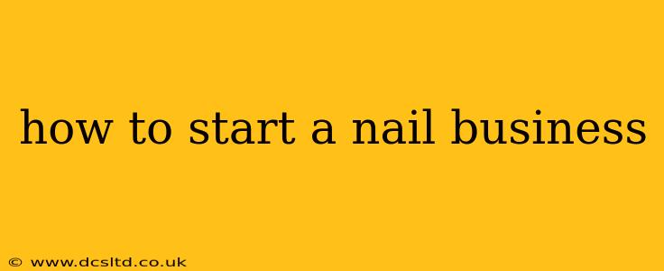 how to start a nail business