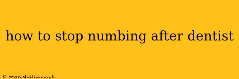 how to stop numbing after dentist
