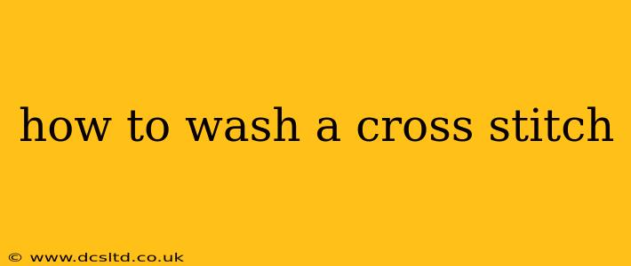 how to wash a cross stitch