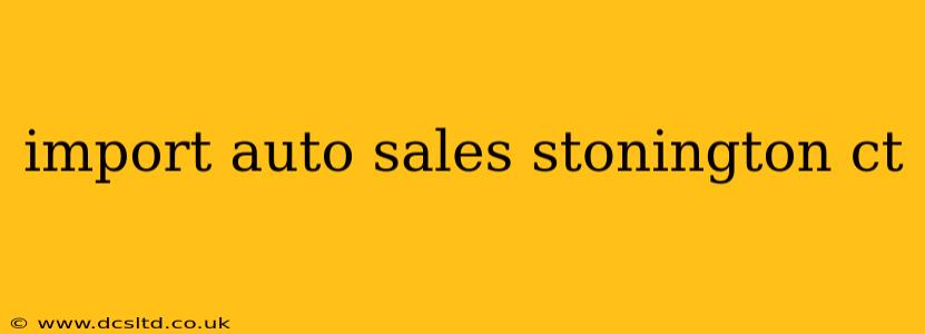 import auto sales stonington ct