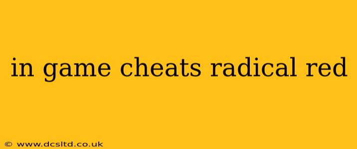 in game cheats radical red