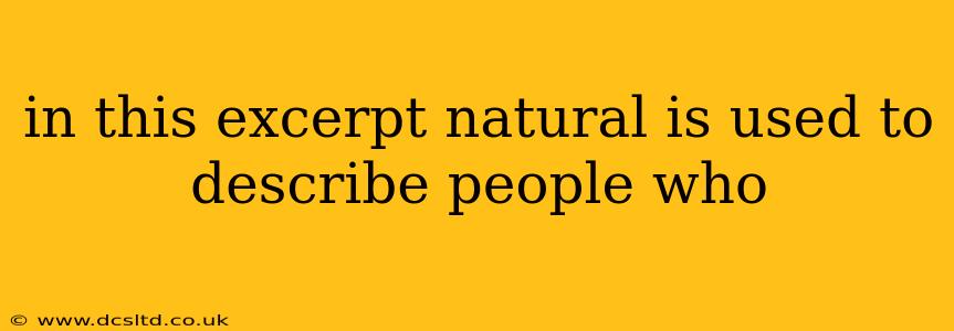 in this excerpt natural is used to describe people who