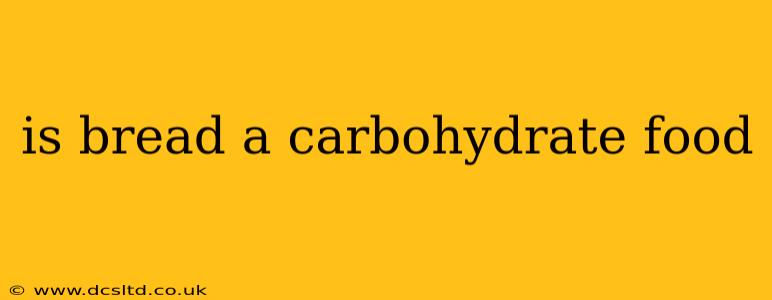 is bread a carbohydrate food