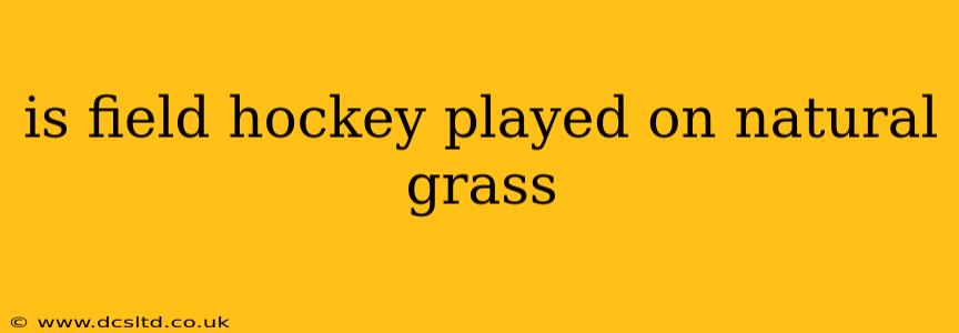is field hockey played on natural grass
