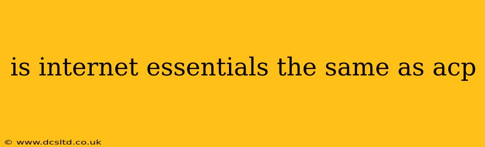 is internet essentials the same as acp