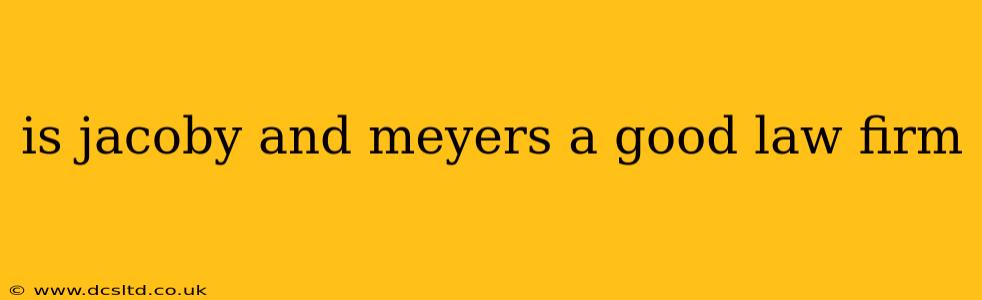is jacoby and meyers a good law firm