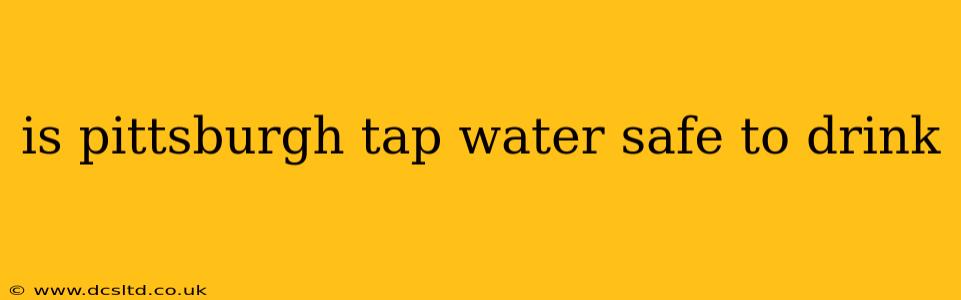 is pittsburgh tap water safe to drink