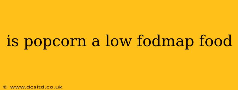 is popcorn a low fodmap food
