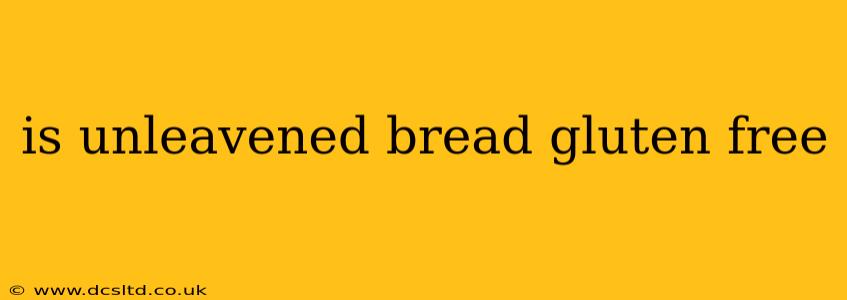 is unleavened bread gluten free