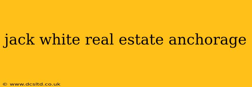 jack white real estate anchorage