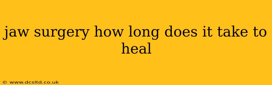 jaw surgery how long does it take to heal