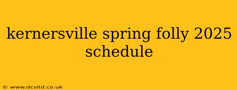 kernersville spring folly 2025 schedule