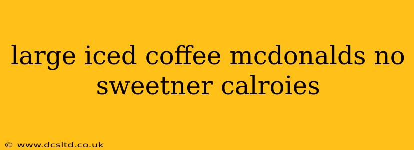 large iced coffee mcdonalds no sweetner calroies