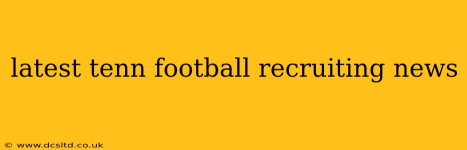 latest tenn football recruiting news