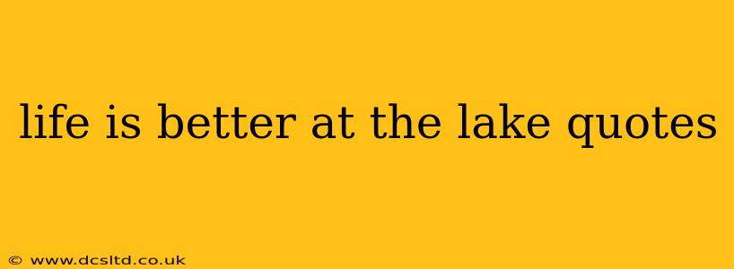 life is better at the lake quotes