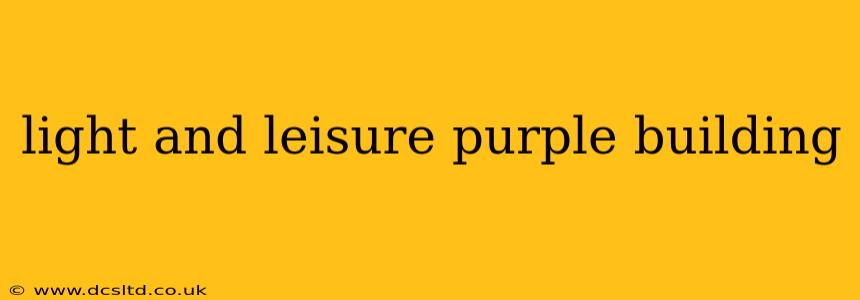 light and leisure purple building