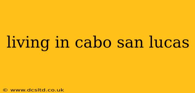 living in cabo san lucas